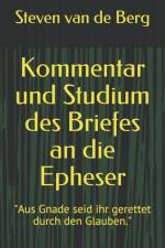 Kommentar und Studium des Briefes an die Epheser af Steven Van de Berg