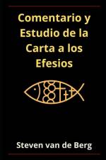 Comentario y Estudio de la Carta a los Efesios af Steven Van de Berg