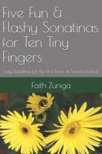 Five Fun & Flashy Sonatinas for Ten Tiny Fingers af Faith Zuniga