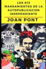 12 Mandamientos de la Autopublicacion Independiente. af Joan Pont Galmés