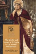 The Smells and Senses of Antiquity in the Modern Imagination af GRAND CLEMENT ADELIN