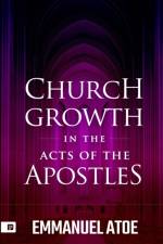 Church Growth in the Acts of the Apostles af Emmanuel Atoe