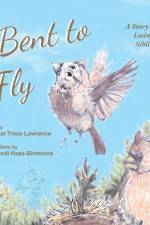 Bent to Fly af Sue Trace Lawrence