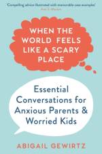 When the World Feels Like a Scary Place af Dr Abigail Gewirtz