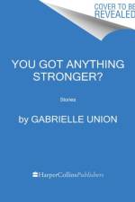 You Got Anything Stronger? af Gabrielle Union