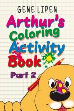 Arthur's Coloring Activity Book Part 2 af Gene Lipen