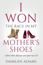 I Won The Race In My Mother's Shoes af Damean Adams