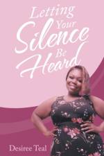 Letting Your Silence Be Heard af Desiree Teal