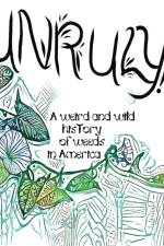 Unruly! A Weird And Wild History Of Weeds In America af Olivia Wylie
