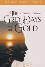 The Grey Days and the Gold af Rita Lewis