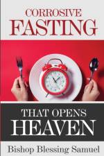 Corrosive Fasting That Opens Heaven af Bishop Blessing Samuel