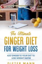 Ultimate Ginger Diet For Weight Loss af Dieter Mann