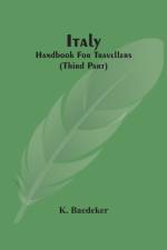 Italy; Handbook For Travellers (Third Part) af K Baedeker