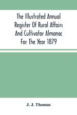 Illustrated Annual Register Of Rural Affairs And Cultivator Almanac For The Year 1879 af J J Thomas