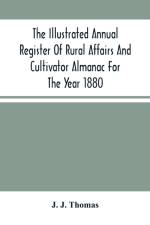 Illustrated Annual Register Of Rural Affairs And Cultivator Almanac For The Year 1880 af J J Thomas