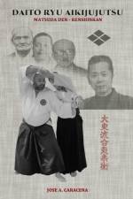 DAITO RYU AIKIJUJUTSU Matsuda Den - Renshinkan (English) af Jose a Caracena