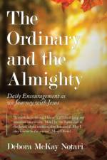 Ordinary and the Almighty af Debora McKay Notari