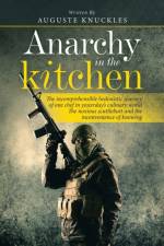 Anarchy in the Kitchen af Auguste Knuckles