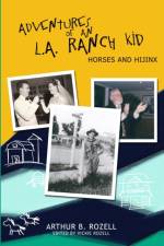 Adventures of an L.A. Ranch Kid af Arthur B Rozell