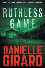 Ruthless Game af Danielle Girard