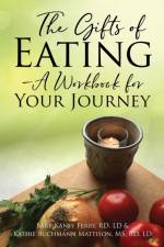 The Gifts of Eating - A Workbook For Your Journey af Rd LD Ferry