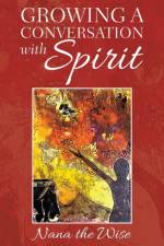 Growing a Conversation with Spirit af Nana the Wise