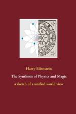 Synthesis of Physics and Magic af Harry Eilenstein