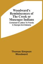 Woodward'S Reminiscences Of The Creek Or Muscogee Indians af Thomas Simpson Woodward