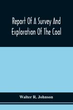 Report Of A Survey And Exploration Of The Coal And Ore Lands Belonging To The Allegheny Coal Company af Walter R Johnson