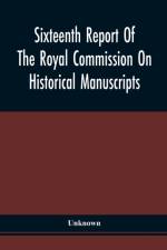 Sixteenth Report Of The Royal Commission On Historical Manuscripts