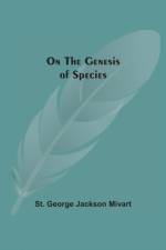 On The Genesis Of Species af St George Jackson Mivart