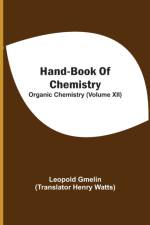 Hand-Book Of Chemistry; Organic Chemistry (Volume XII) af Leopold Gmelin
