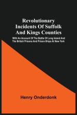 Revolutionary Incidents Of Suffolk And Kings Counties af Henry Onderdonk