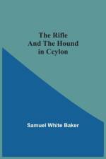 The Rifle And The Hound In Ceylon af Sir Samuel Baker