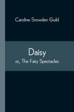 Daisy; or, The Fairy Spectacles af Caroline Snowden Guild