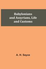 Babylonians and Assyrians, Life and Customs af A H Sayce