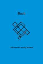 Bach af Charles Francis Abdy Williams