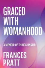 Graced with Womanhood af Frances Pratt
