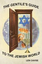 Gentile's Guide to the Jewish World af Len Cavise