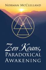 Zen Koans, Paradoxical Awakening af Norman McClelland