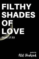 Filthy Shades of Love af Atif Shahjad