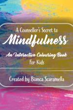 Counsellor's Secret to Mindfulness af Bianca Scaramella