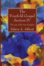 Fourfold Gospel; Section IV af Edwin A Abbott