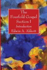 Fourfold Gospel; Section I af Edwin A Abbott