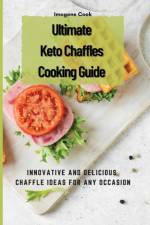 Ultimate Keto Chaffles Cooking Guide af Imogene Cook