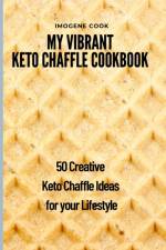 My Vibrant Keto Chaffle Cookbook af Imogene Cook