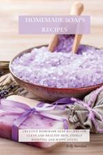 Homemade Soaps Recipes af Kelly Harrison