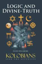 Logic and Divine-Truth af Floyd Willmore