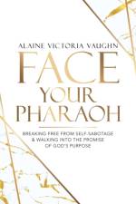 Face Your Pharaoh af Alaine Victoria Vaughn