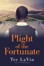 Plight of the Fortunate af Tre LaVin